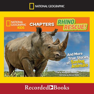 Rhino Rescue!: And More Amazing True Stories of Saving Animals Audiobook, by Clare Hodgson Meeker