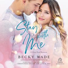 Stay with Me Audiobook, by Becky Wade