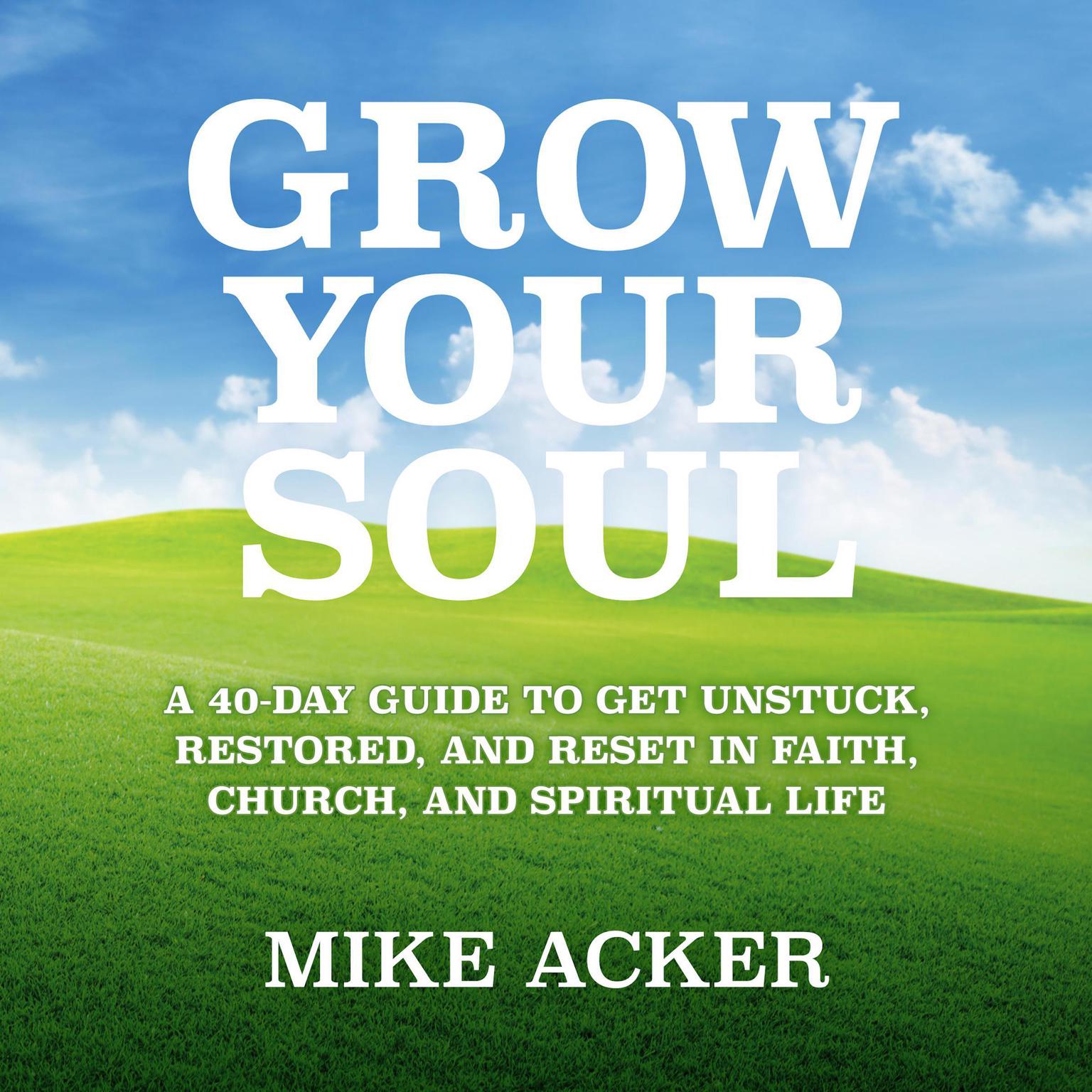 Grow Your Soul Audiobook, by Mike Acker