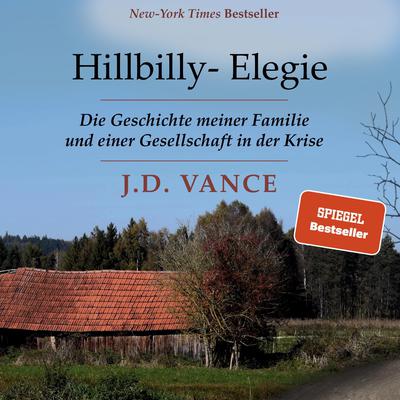 Hillbilly-Elegie: Die Geschichte meiner Familie und einer Gesellschaft in der Krise Audiobook, by J. D. Vance