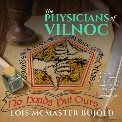 The Physicians of Vilnoc: A Penric & Desdemona Novella in the World of the Five Gods Audiobook, by 