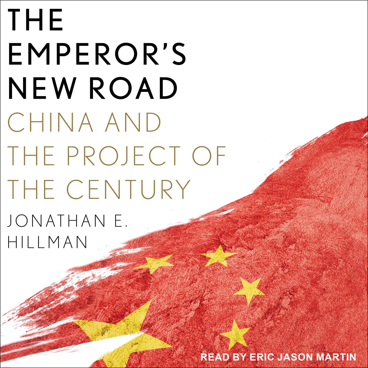 The Emperors New Road: China and the Project of the Century Audiobook, by Jonathan E. Hillman