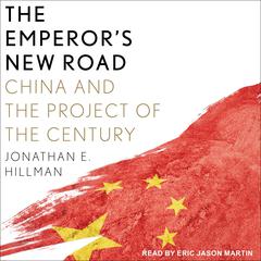 The Emperor's New Road: China and the Project of the Century Audiobook, by Jonathan E. Hillman