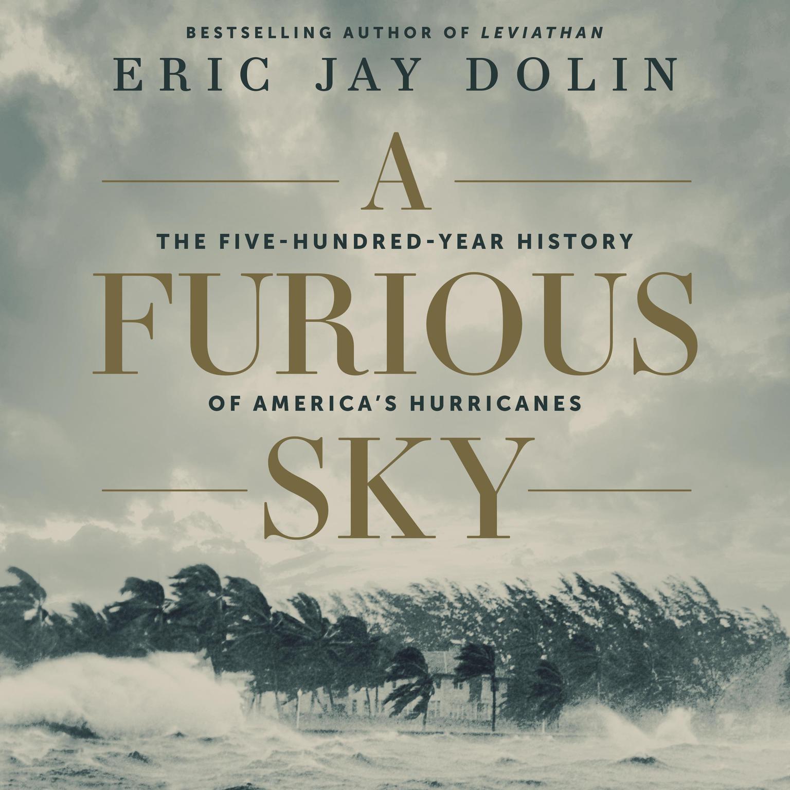 A Furious Sky: The Five-Hundred-Year History of Americas Hurricanes Audiobook, by Eric Jay Dolin