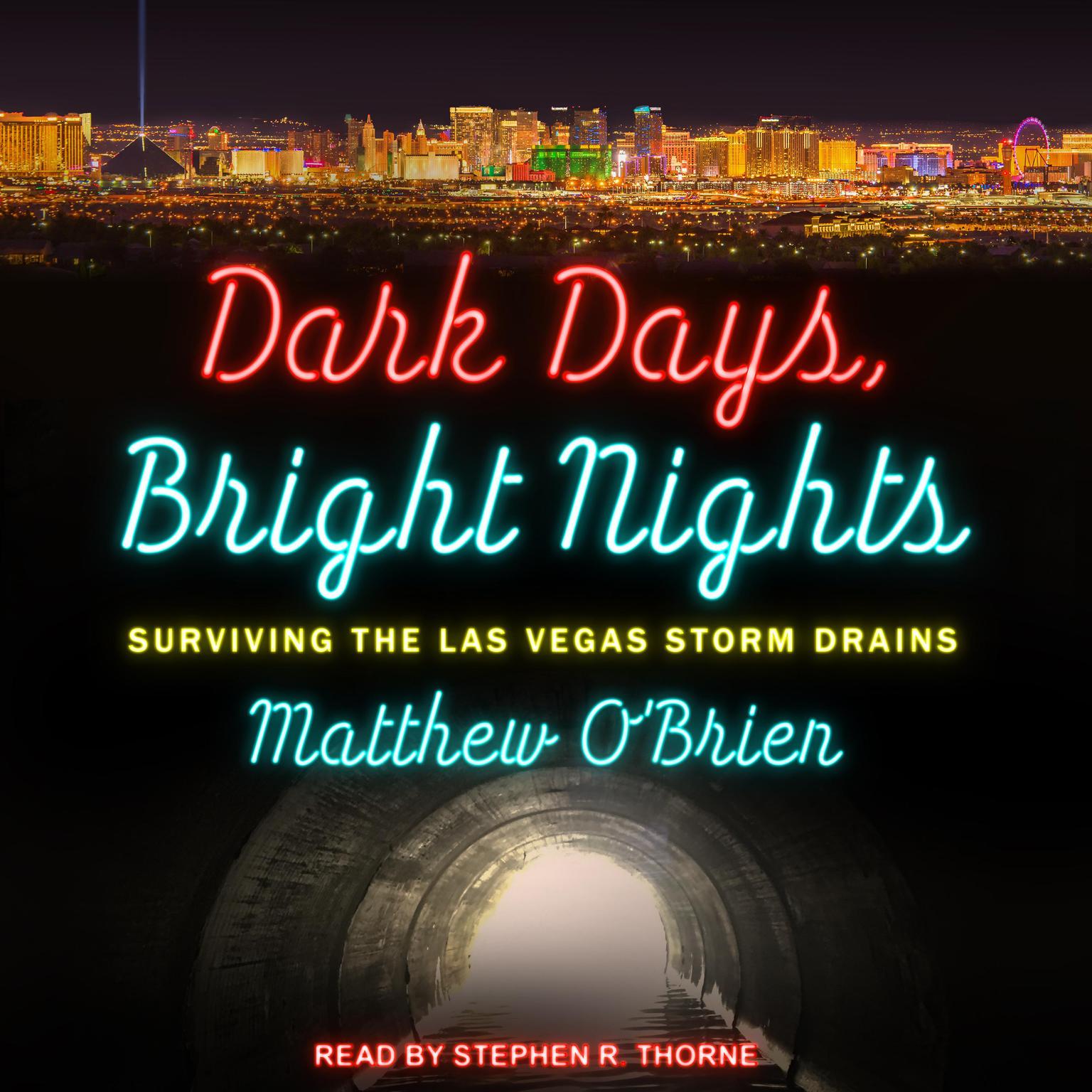 Dark Days, Bright Nights: Surviving the Las Vegas Storm Drains Audiobook, by Matthew O'Brien