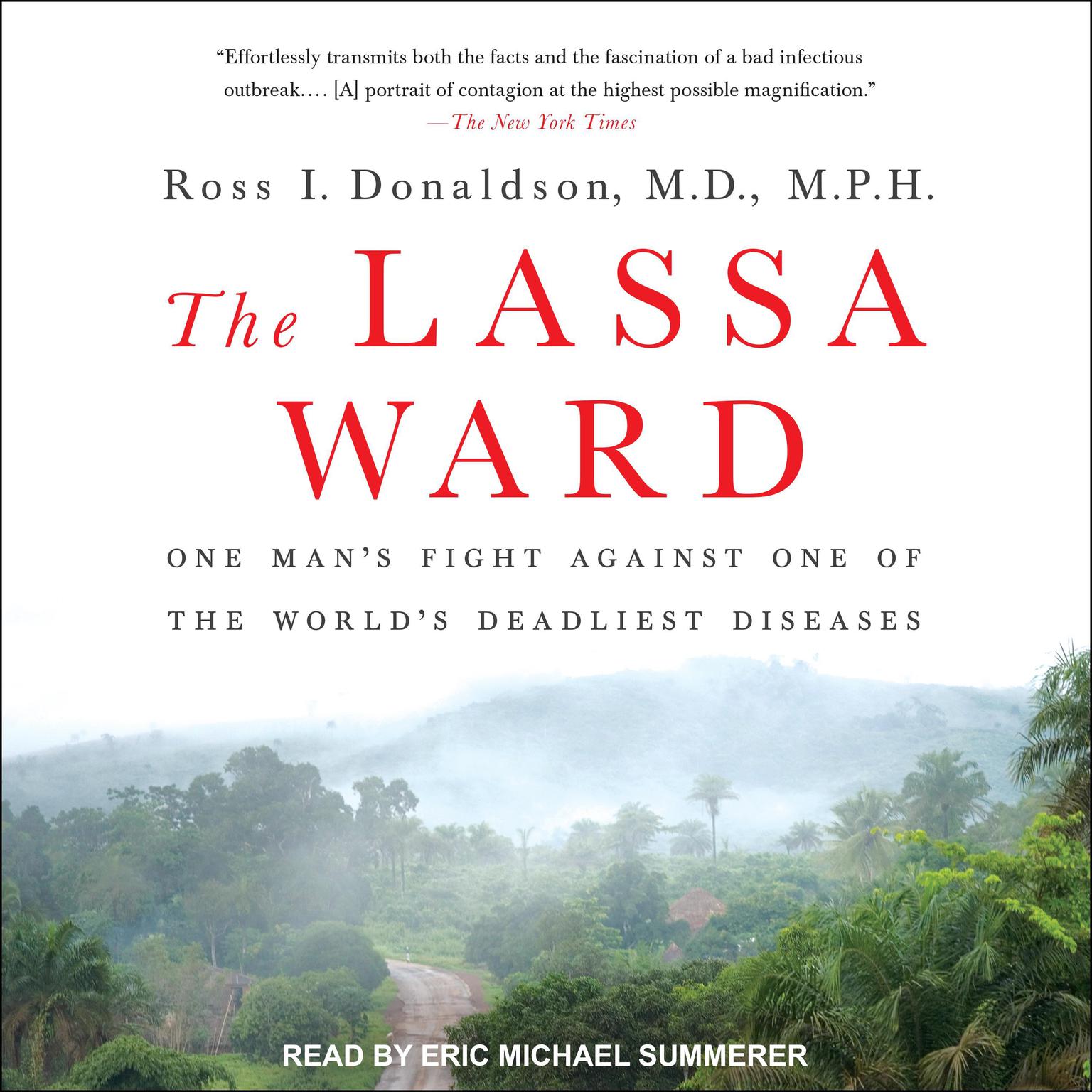 The Lassa Ward: One Mans Fight Against One of the Worlds Deadliest Diseases Audiobook, by Ross I. Donaldson