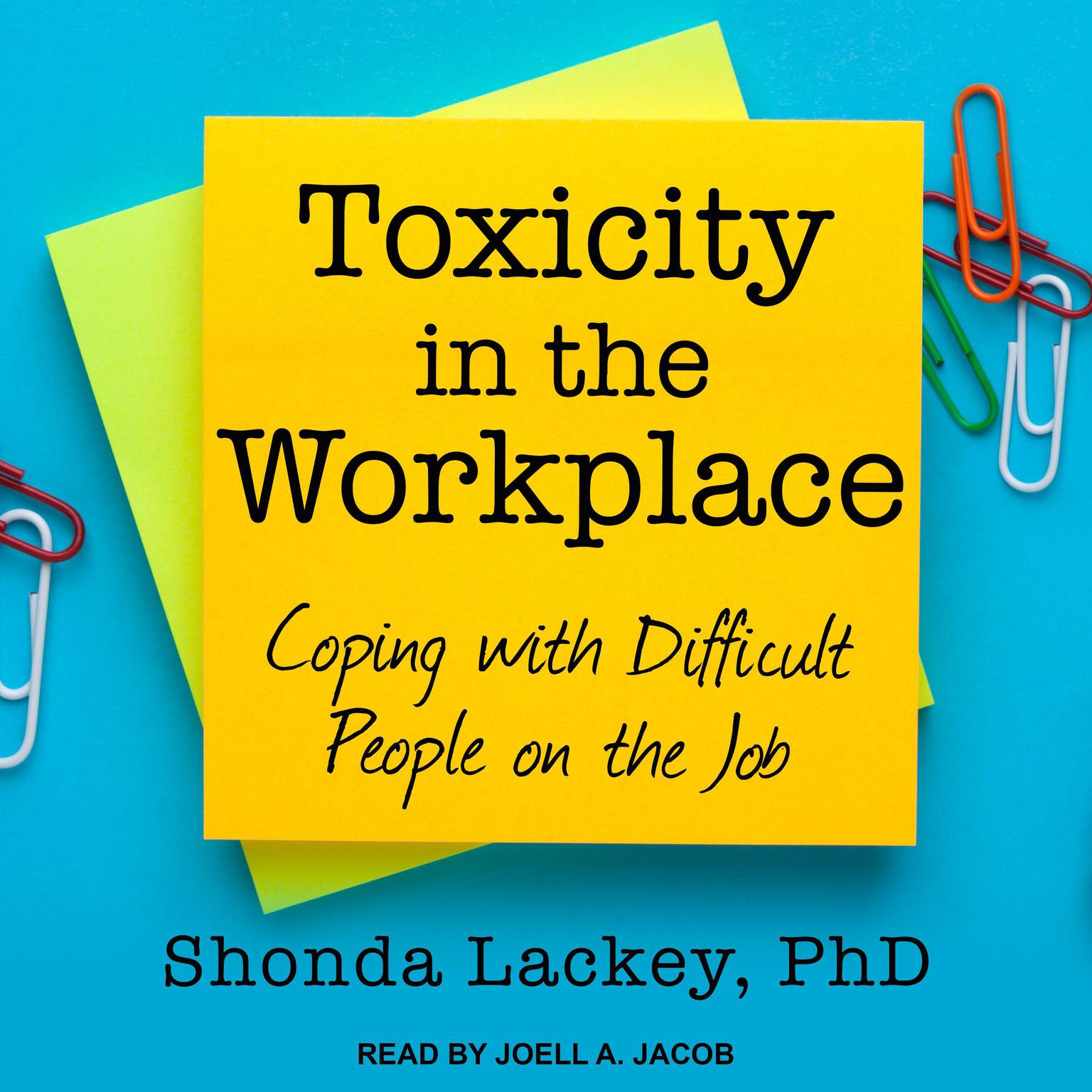 Toxicity in the Workplace: Coping with Difficult People on the Job Audiobook, by Shonda Lackey