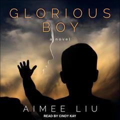 Glorious Boy: A Novel Audiobook, by Aimee Liu
