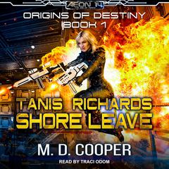 Tanis Richards: Shore Leave Audiobook, by M. D. Cooper