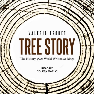 Tree Story: The History of the World Written in Rings Audiobook, by Valerie Trouet