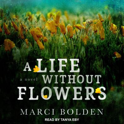 A Life Without Flowers Audiobook, by Marci Bolden