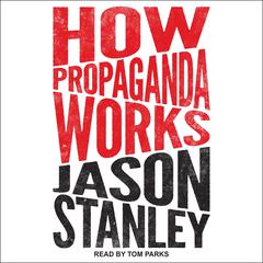 How Propaganda Works Audiobook, by Jason Stanley