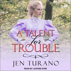 A Talent for Trouble Audiobook, by Jen Turano
