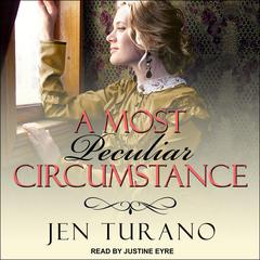 A Most Peculiar Circumstance Audiobook, by Jen Turano