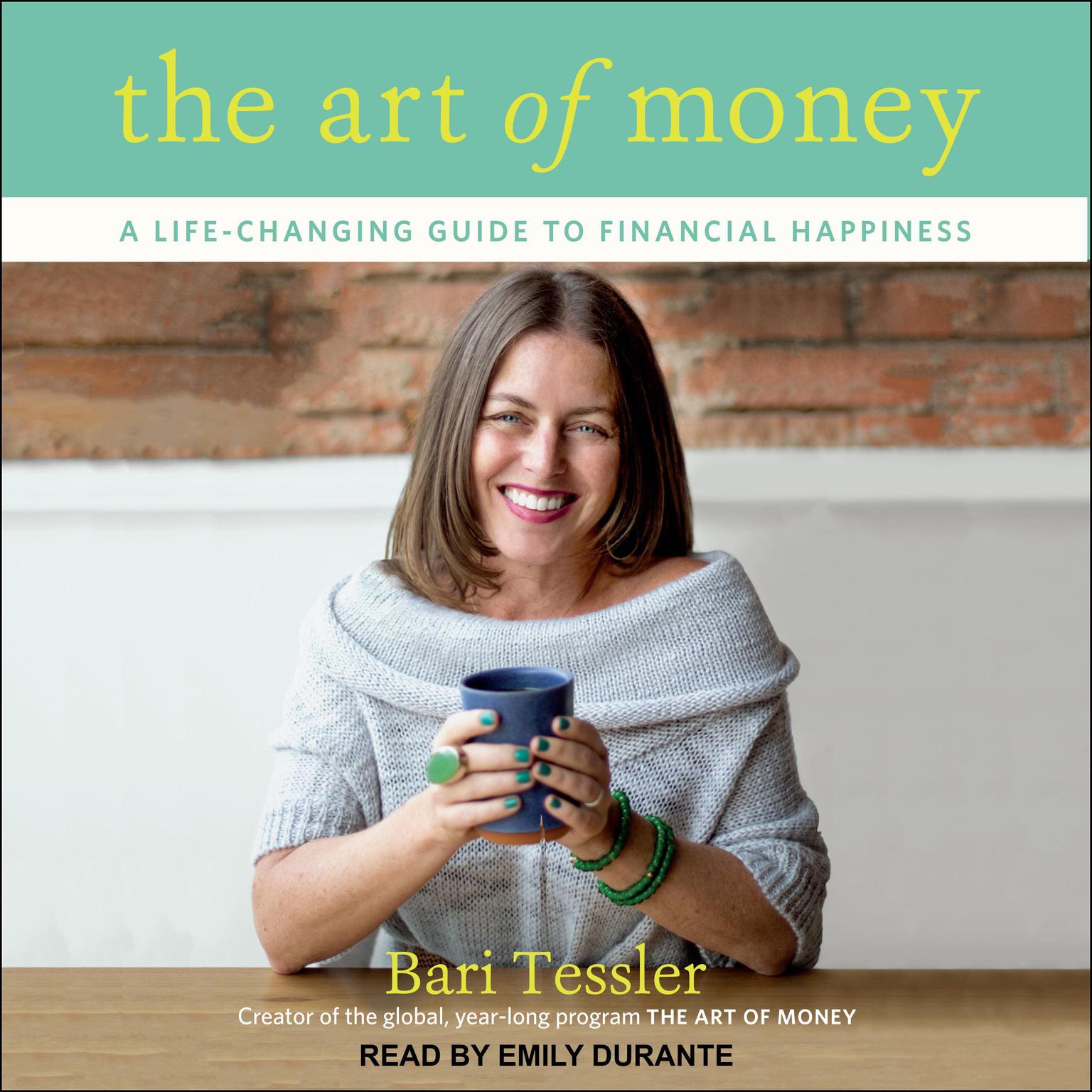 The Art of Money: A Life-Changing Guide to Financial Happiness Audiobook, by Bari Tessler