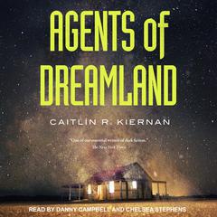 Agents of Dreamland Audiobook, by Caitlín R. Kiernan