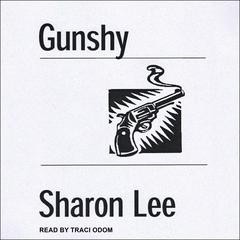 Gunshy Audiobook, by Sharon Lee