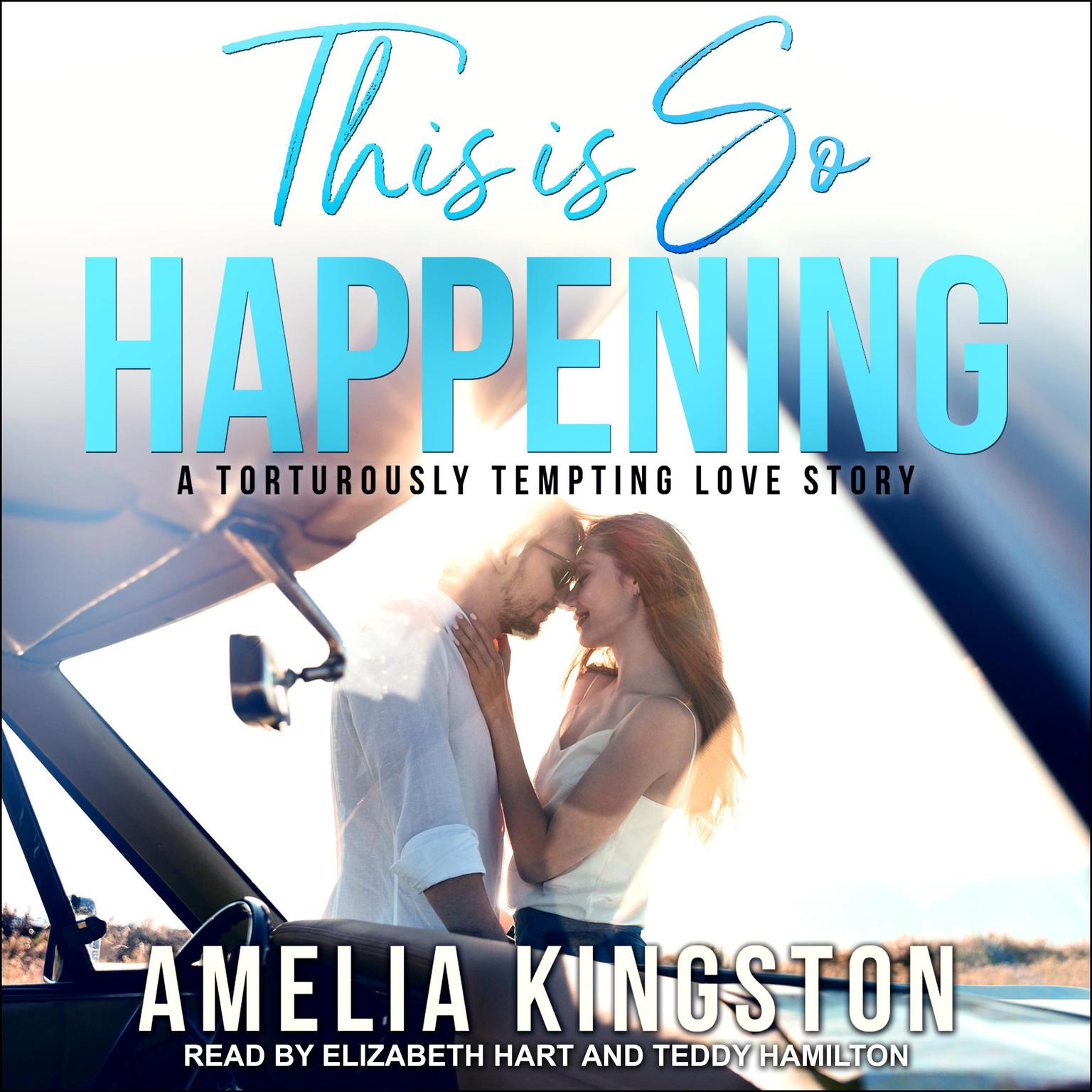 This Is So Happening: A Torturously Tempting Love Story Audiobook, by Amelia Kingston