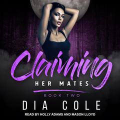 Claiming Her Mates: Book Two Audiobook, by Dia Cole