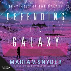 Defending The Galaxy Audiobook, by Maria V. Snyder