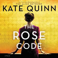 The Rose Code: A Novel Audiobook, by Kate Quinn