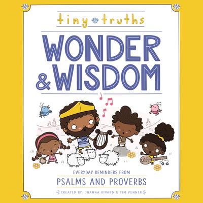 Tiny Truths Wonder and Wisdom: Everyday Reminders from Psalms and Proverbs Audiobook, by Joanna Rivard