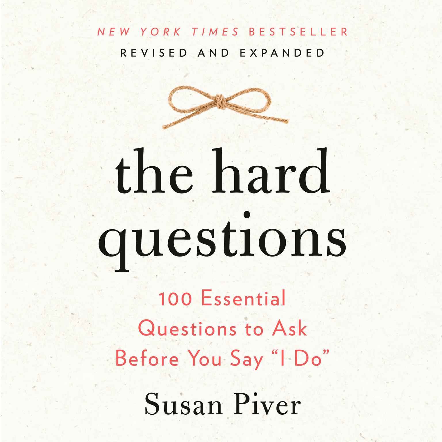 The Hard Questions: 100 Essential Questions to Ask Before You Say I Do Audiobook, by Susan Piver
