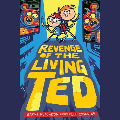 Revenge of the Living Ted Audiobook, by Barry Hutchison