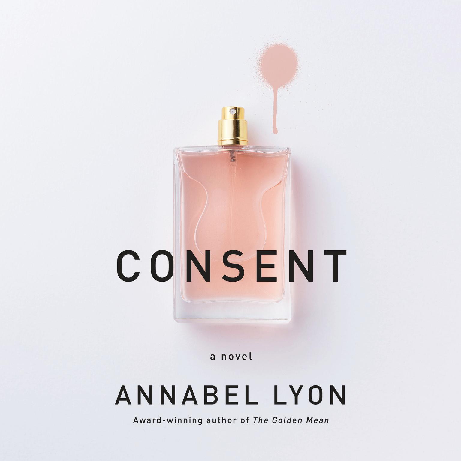 Consent: A novel Audiobook, by Annabel Lyon