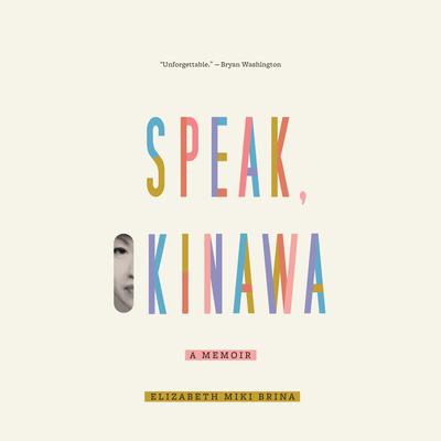 Speak, Okinawa: A Memoir Audiobook, by Elizabeth Miki Brina