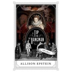 A Tip for the Hangman: A Novel Audiobook, by Allison Epstein