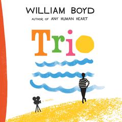 Trio: A Novel Audiobook, by William Boyd
