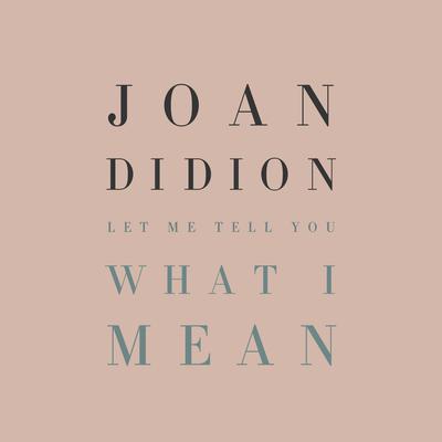 Let Me Tell You What I Mean Audiobook, by Joan Didion