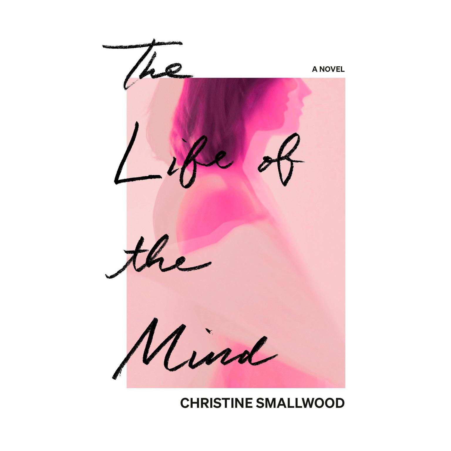The Life of the Mind: A Novel Audiobook, by Christine Smallwood