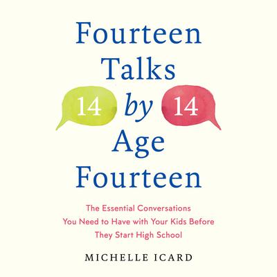 Fourteen Talks by Age Fourteen: The Essential Conversations You Need to Have with Your Kids Before They Start High School Audiobook, by 