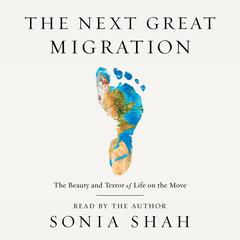 The Next Great Migration: The Beauty and Terror of Life on the Move Audiobook, by 