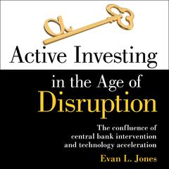 Active Investing in the Age of Disruption Audiobook, by Evan L. Jones