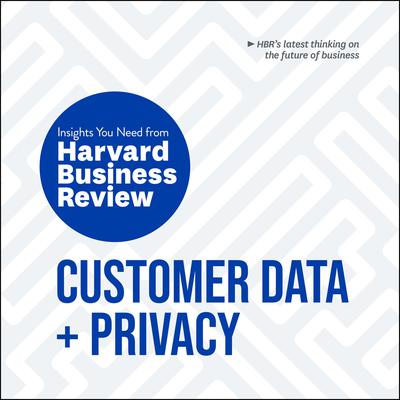 Customer Data and Privacy: The Insights You Need from Harvard Business Review Audiobook, by Harvard Business Review