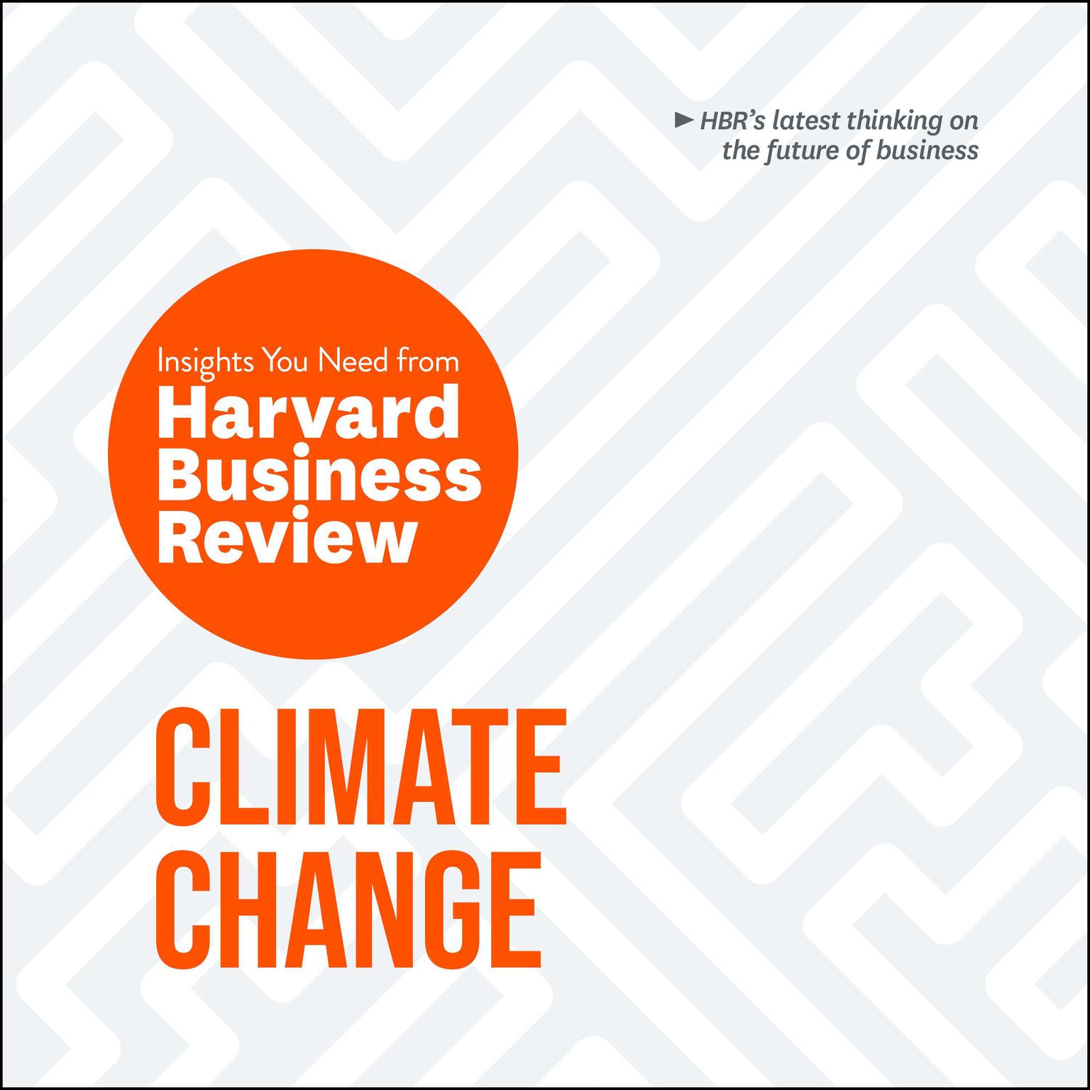 Climate Change: The Insights You Need from Harvard Business Review Audiobook, by Harvard Business Review