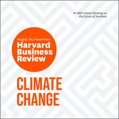 Climate Change: The Insights You Need from Harvard Business Review Audiobook, by Harvard Business Review