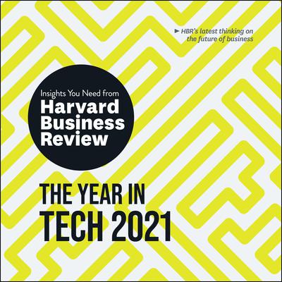 The Year in Tech, 2021: The Insights You Need from Harvard Business Review Audiobook, by 