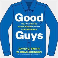 Good Guys: How Men Can Be Better Allies for Women in the Workplace Audiobook, by W. Brad Johnson