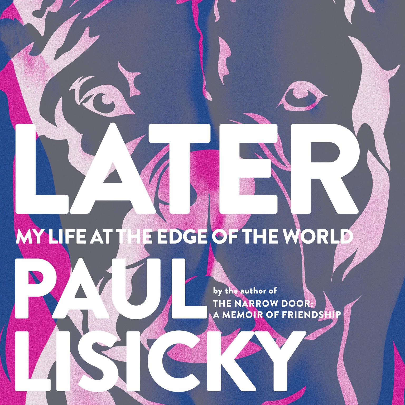 Later: My Life at the Edge of the World Audiobook, by Paul Lisicky