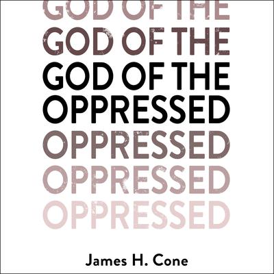 God of the Oppressed Audiobook, by James H. Cone