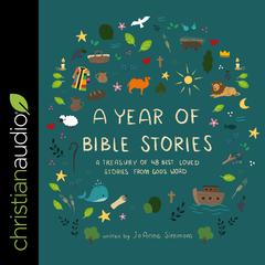 A Year of Bible Stories: A Treasury of 48 Best Loved Stories from Gods Word Audiobook, by JoAnne Simmons
