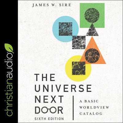 The Universe Next Door, Sixth Edition: A Basic Worldview Catalog Audiobook, by James W. Sire