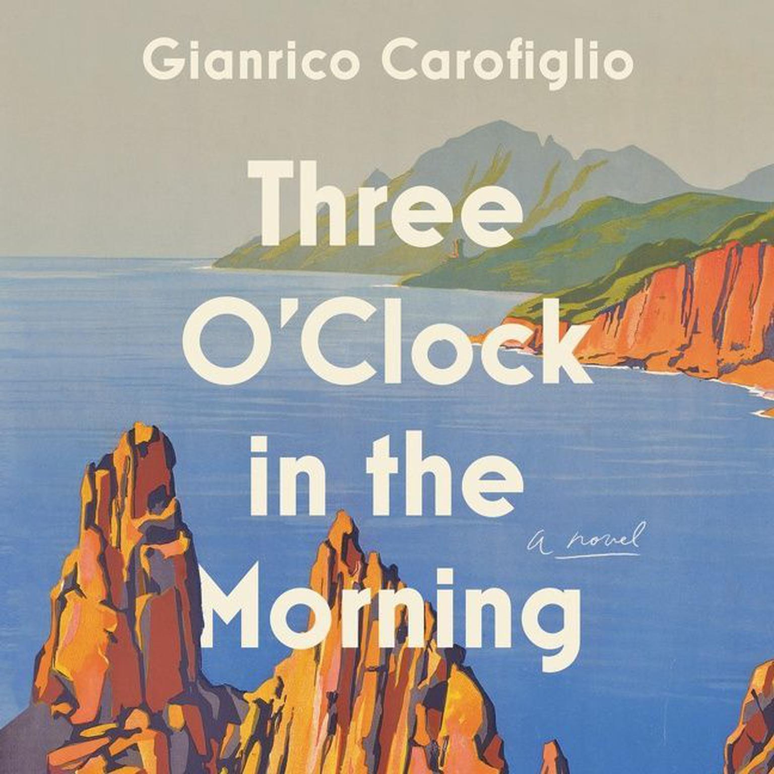 Three OClock in the Morning: A Novel Audiobook, by Gianrico Carofiglio