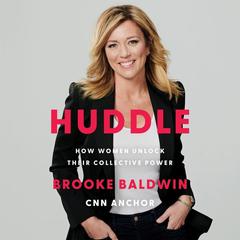 Huddle: How Women Unlock Their Collective Power Audiobook, by Brooke Baldwin