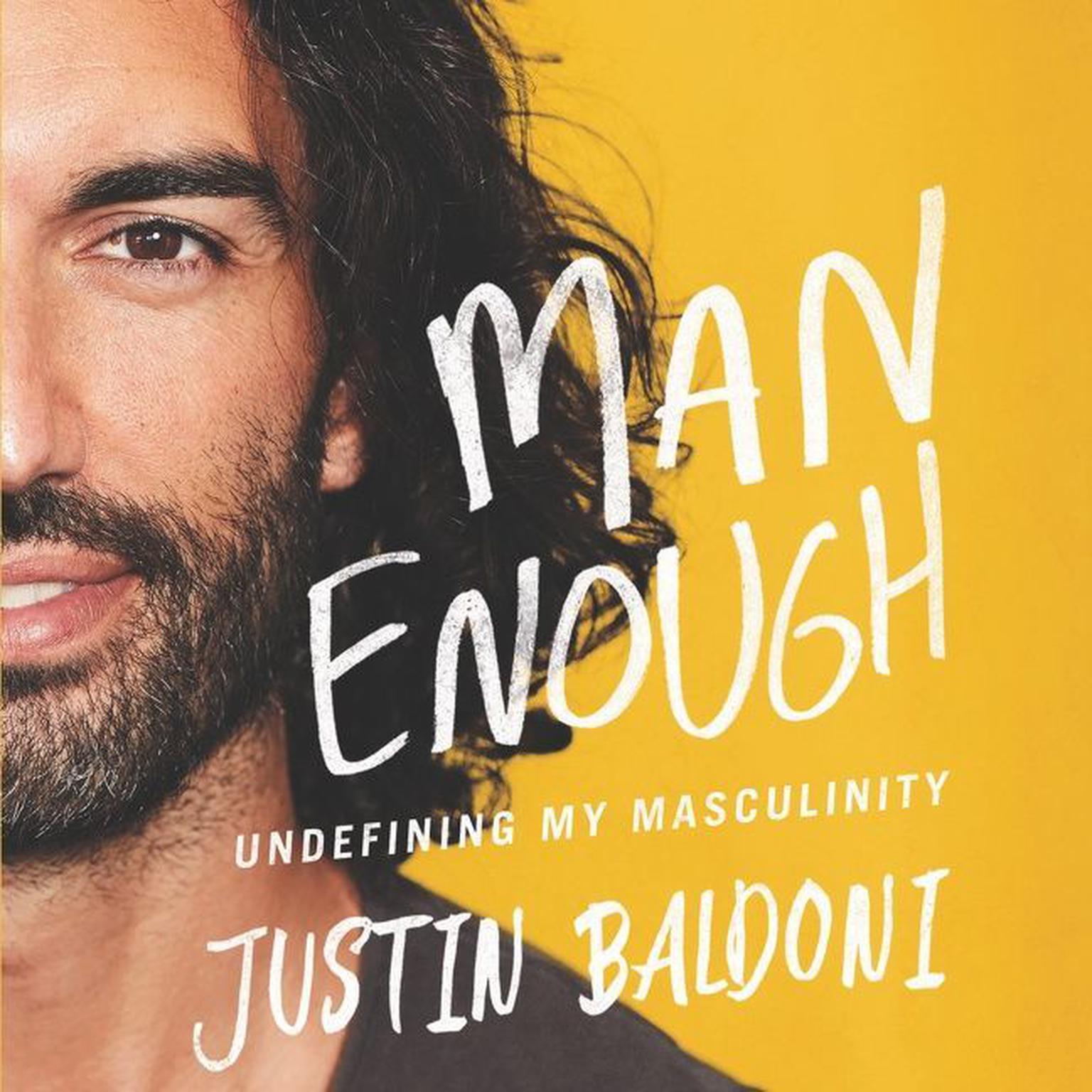 Man Enough: Undefining My Masculinity Audiobook, by Justin Baldoni