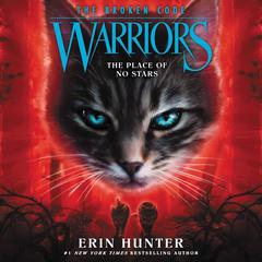 Warriors: The Broken Code #5: The Place of No Stars Audiobook, by Erin Hunter